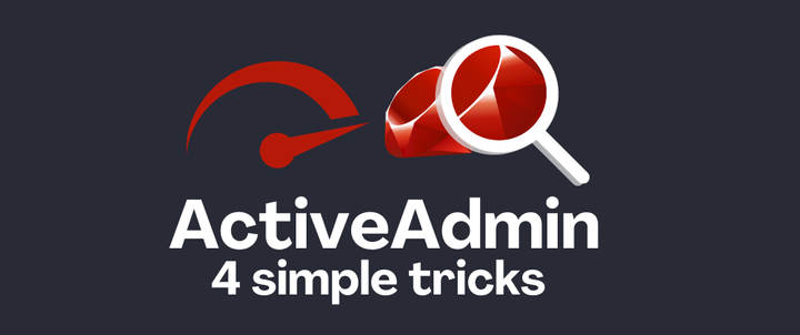 How I manage to optimize my Active Admin in 4 simple tricks